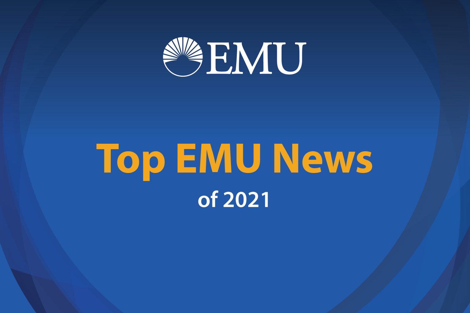 2021 Top EMU News feature EMU News